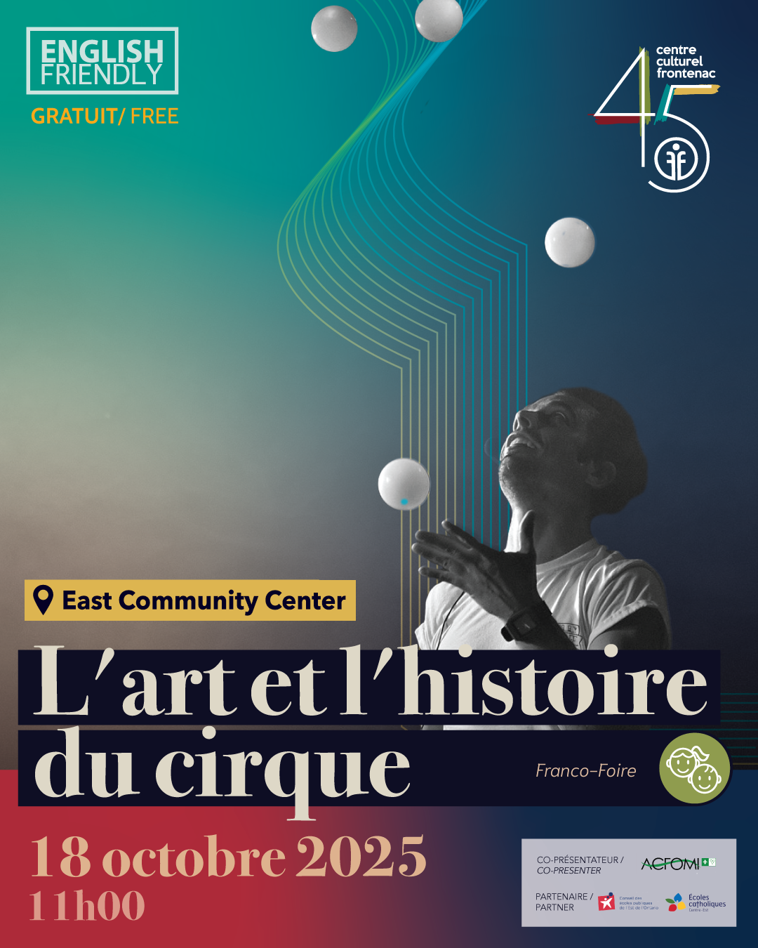 Photo de Joey Albert qui jongle avec le logo 45eme du Centre culturel Frontenac, mention que c'est au East Community Center le 18 octobre 2025 à 11h00 et que c'est un événement English-Friendly et gratuit au Franco-Foire de l'ACFOMI.