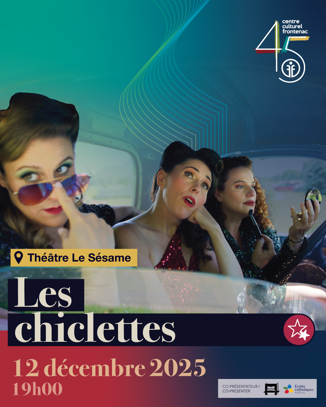 Photo des Chiclettes dans une voiture avec le logo 45eme du Centre culturel Frontenac, mention que c'est au Théâtre Le Sésame le 12 décembre 2025 à 19h00