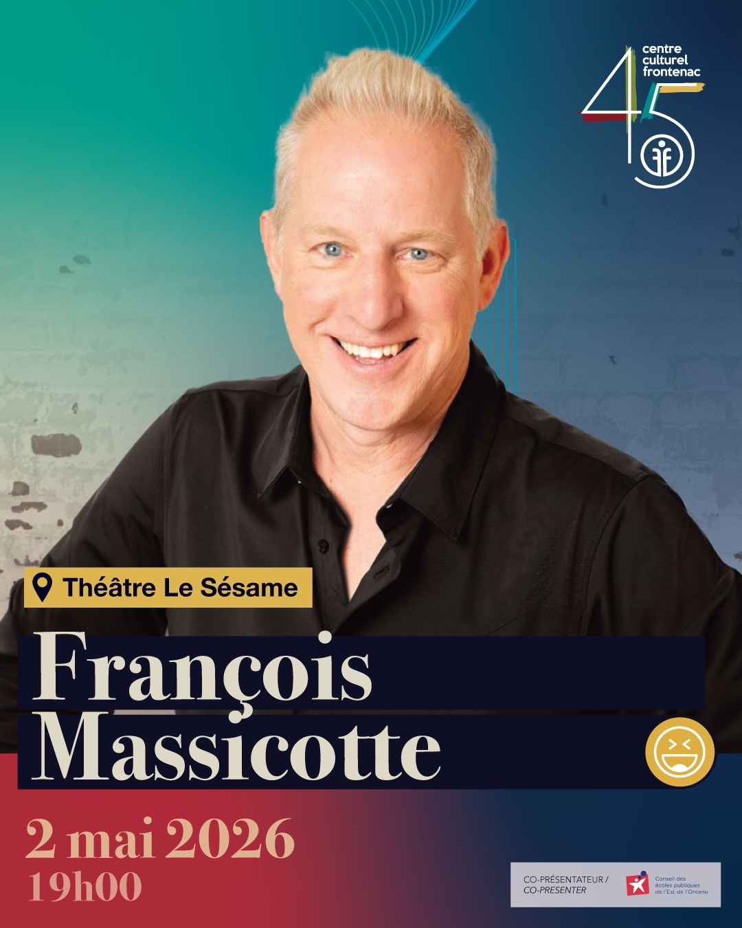 Photo de François Massicotte avec le logo 45eme du Centre culturel Frontenac, mention que c'est au Théâtre Le Sésame le 2 mai 2026 à 19h00 et que c'est un événement English-Friendly